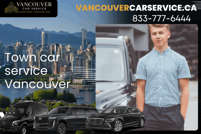 Town Car Service Vancouver – Luxury, Comfort, and Reliability You Can Trust