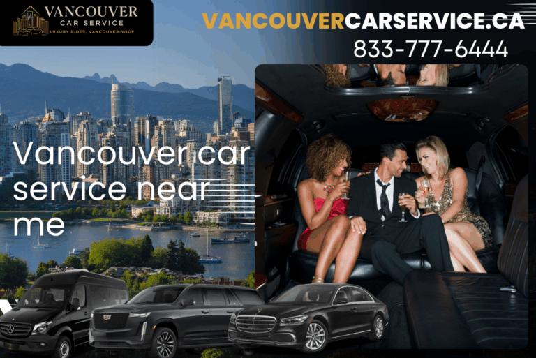 Find the Best Vancouver Car Service Near Me – Luxury, Comfort & Reliability